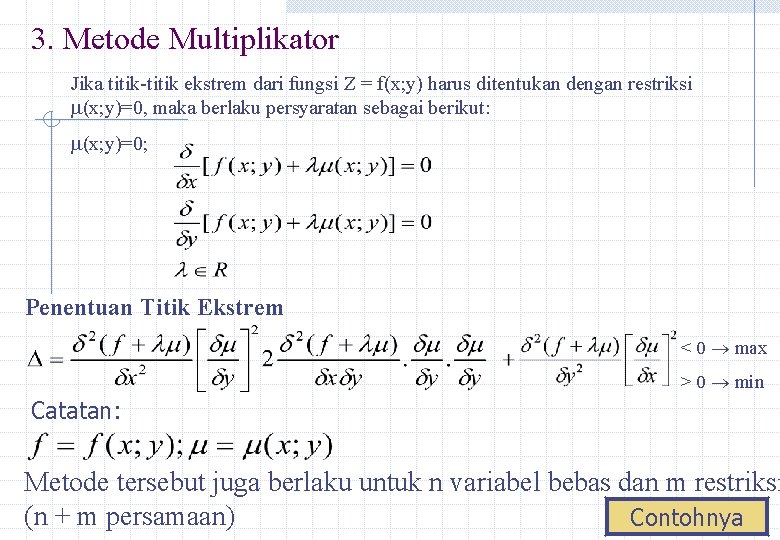 3. Metode Multiplikator Jika titik-titik ekstrem dari fungsi Z = f(x; y) harus ditentukan
