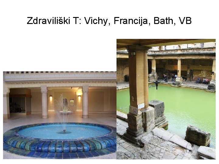 Zdraviliški T: Vichy, Francija, Bath, VB 