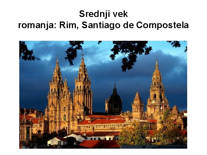 Srednji vek romanja: Rim, Santiago de Compostela 