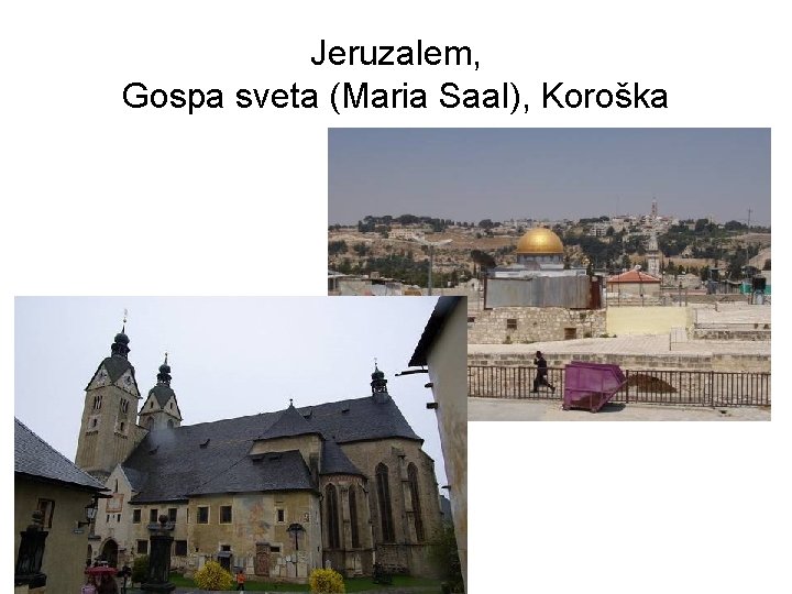 Jeruzalem, Gospa sveta (Maria Saal), Koroška 