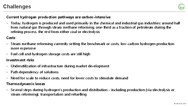 Challenges Current hydrogen production pathways are carbon-intensive • Today, hydrogen is produced and used
