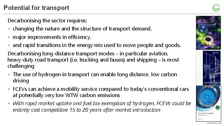 Potential for transport Decarbonising the sector requires: • changing the nature and the structure