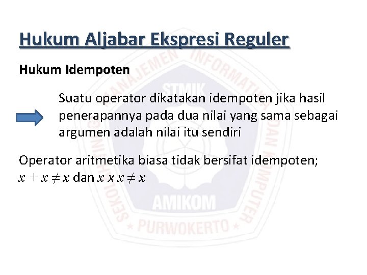 Hukum Aljabar Ekspresi Reguler Hukum Idempoten Suatu operator dikatakan idempoten jika hasil penerapannya pada