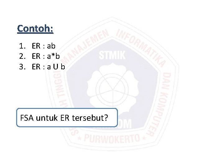 Contoh: 1. ER : ab 2. ER : a*b 3. ER : a U