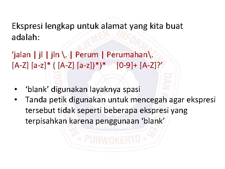 Ekspresi lengkap untuk alamat yang kita buat adalah: ‘jalan | jln . | Perumahan.