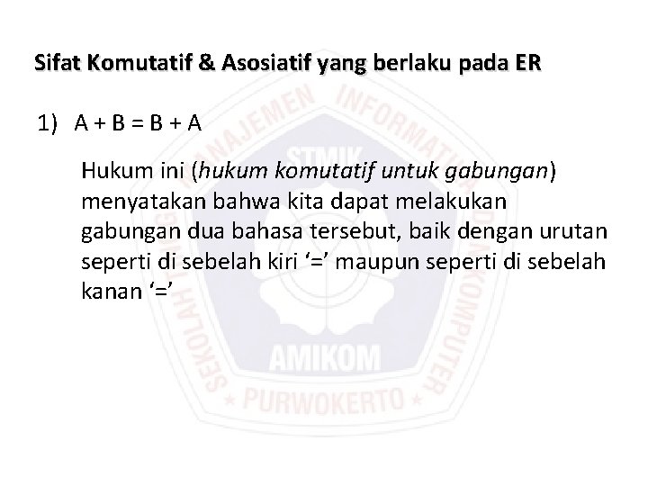 Sifat Komutatif & Asosiatif yang berlaku pada ER 1) A + B = B