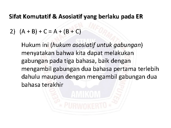 Sifat Komutatif & Asosiatif yang berlaku pada ER 2) (A + B) + C Sifat Komutatif & Asosiatif yang berlaku pada ER 2) (A + B) + C