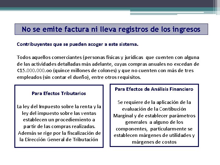 No se emite factura ni lleva registros de los ingresos Contribuyentes que se pueden