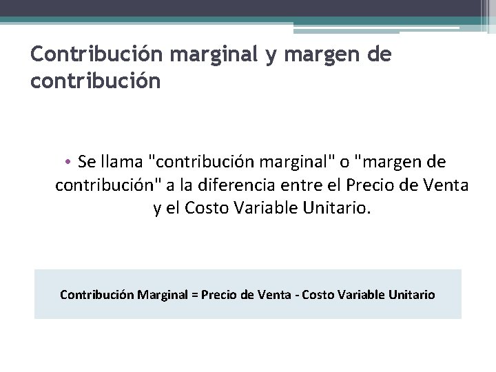 Contribución marginal y margen de contribución • Se llama "contribución marginal" o "margen de