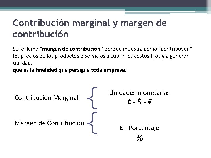 Contribución marginal y margen de contribución Se le llama "margen de contribución" porque muestra