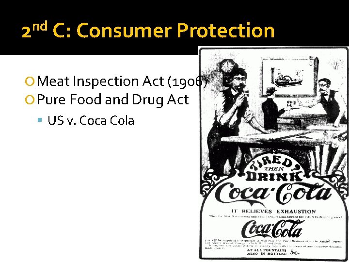 nd 2 C: Consumer Protection Meat Inspection Act (1906) Pure Food and Drug Act