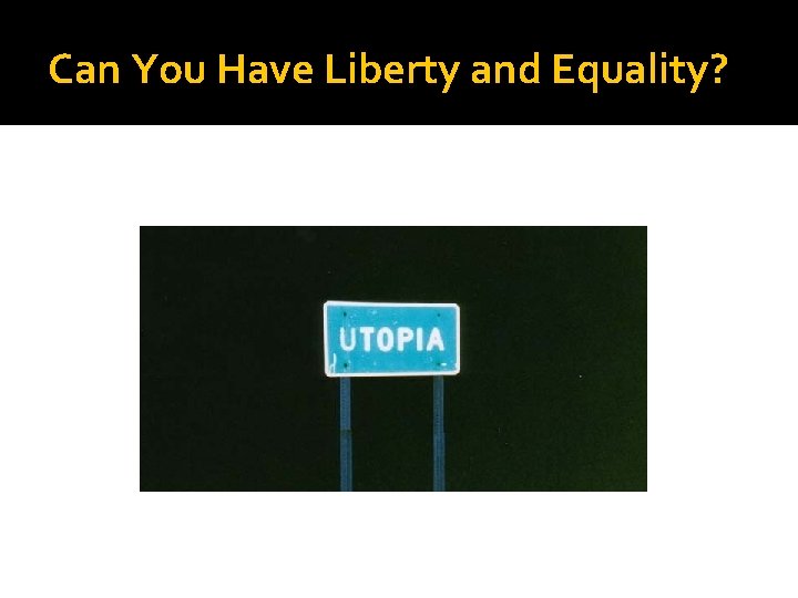 Can You Have Liberty and Equality? 