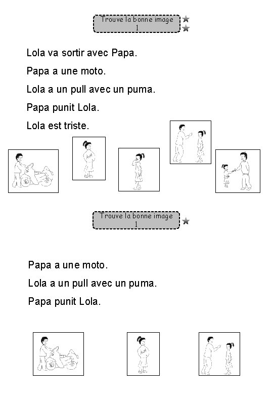 Trouve la bonne image 1 Lola va sortir avec Papa a une moto. Lola Trouve la bonne image 1 Lola va sortir avec Papa a une moto. Lola