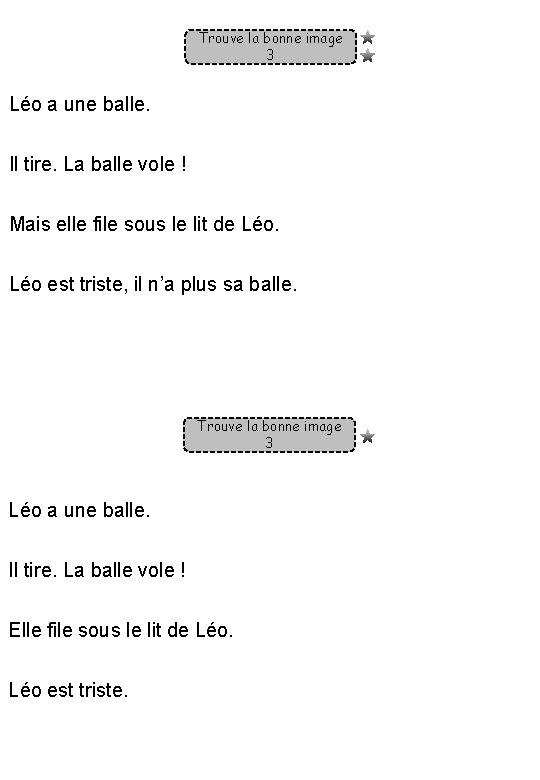 Trouve la bonne image 3 Léo a une balle. Il tire. La balle vole Trouve la bonne image 3 Léo a une balle. Il tire. La balle vole