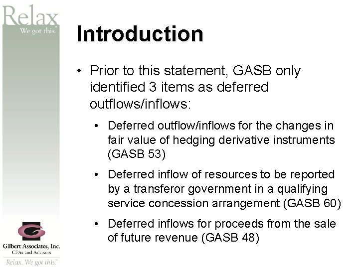 SM Introduction • Prior to this statement, GASB only identified 3 items as deferred