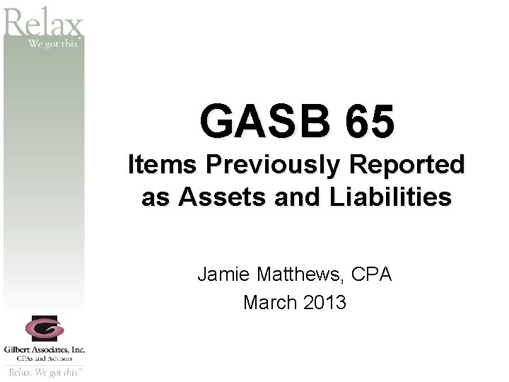 SM GASB 65 Items Previously Reported as Assets and Liabilities Jamie Matthews, CPA March