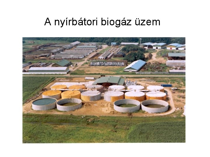 A nyírbátori biogáz üzem 