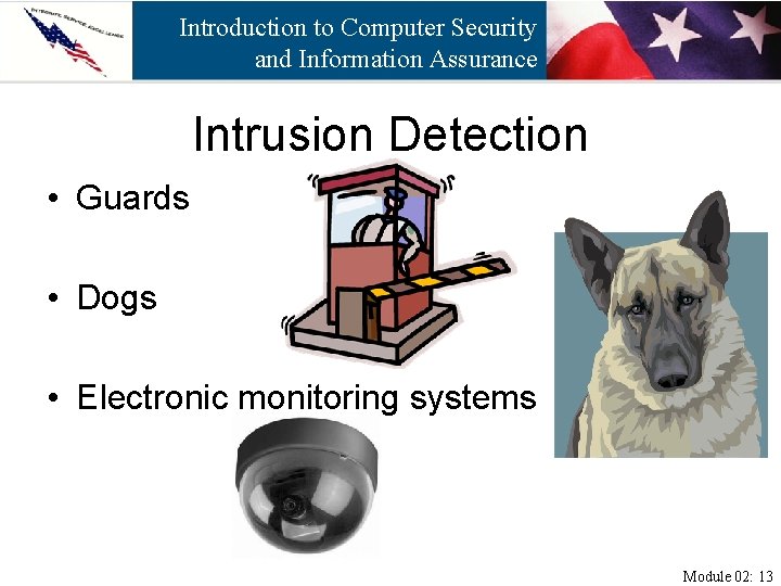 Introduction to Computer Security and Information Assurance Intrusion Detection • Guards • Dogs •