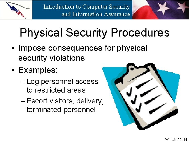 Introduction to Computer Security and Information Assurance Physical Security Procedures • Impose consequences for