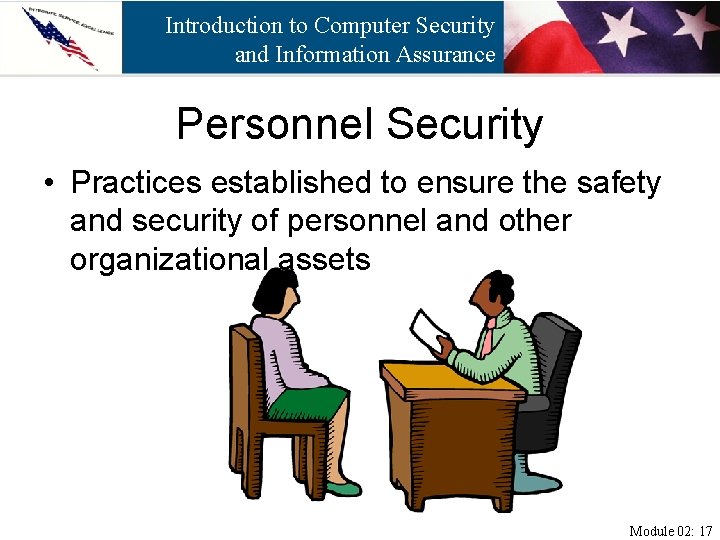 Introduction to Computer Security and Information Assurance Personnel Security • Practices established to ensure