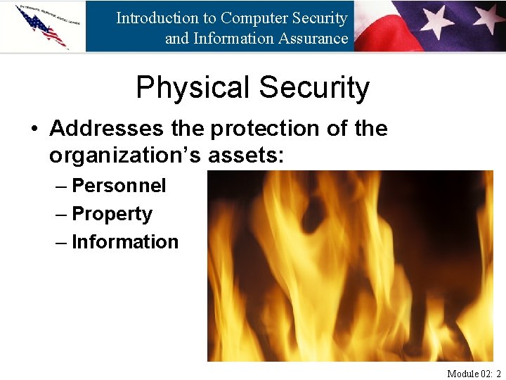 Introduction to Computer Security and Information Assurance Physical Security • Addresses the protection of