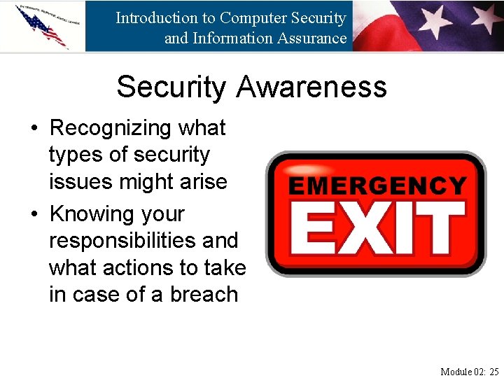 Introduction to Computer Security and Information Assurance Security Awareness • Recognizing what types of