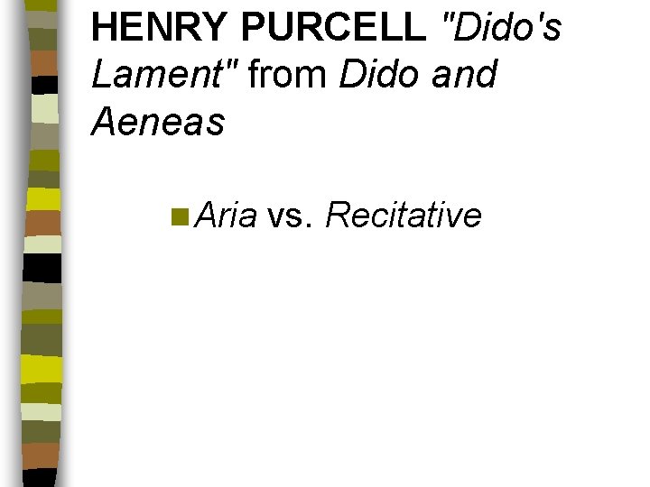 HENRY PURCELL "Dido's Lament" from Dido and Aeneas n Aria vs. Recitative 