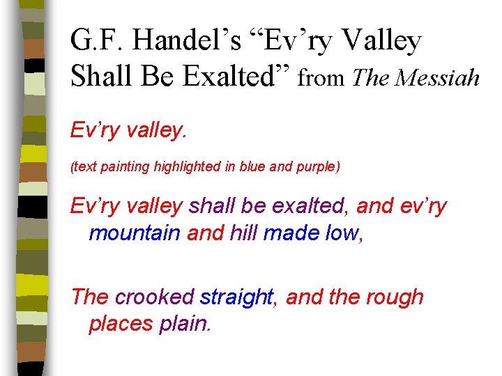 G. F. Handel’s “Ev’ry Valley Shall Be Exalted” from The Messiah Ev’ry valley. (text