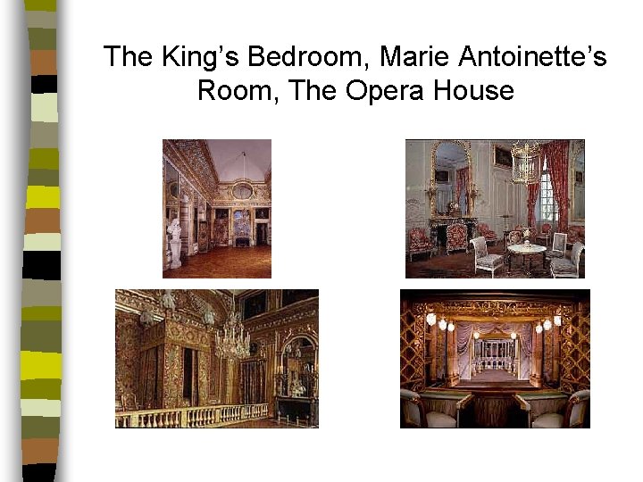 The King’s Bedroom, Marie Antoinette’s Room, The Opera House 
