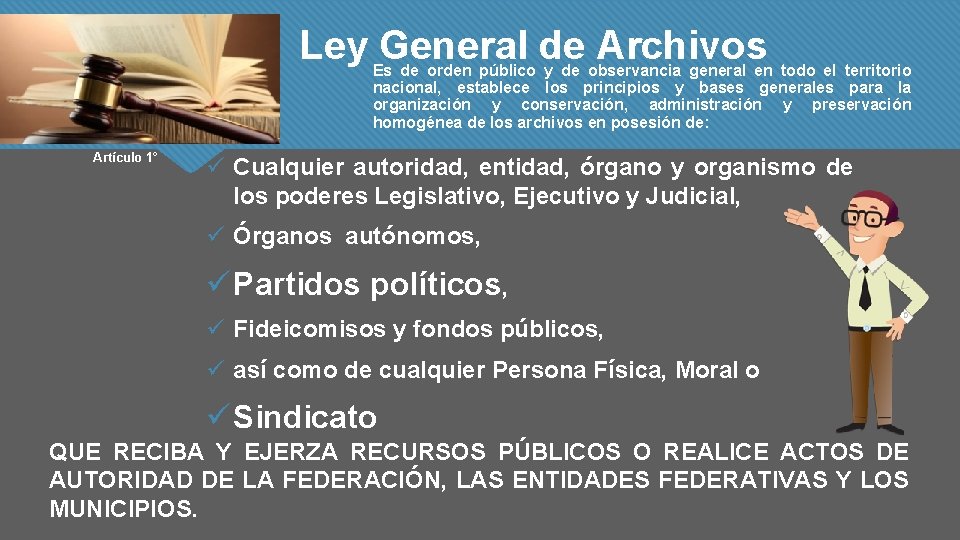 Ley General de Archivos Es de orden público y de observancia general en todo