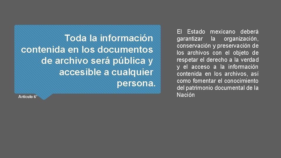 Toda la información contenida en los documentos de archivo será pública y accesible a