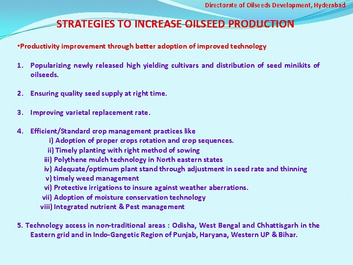 Directorate of Oilseeds Development, Hyderabad STRATEGIES TO INCREASE OILSEED PRODUCTION • Productivity improvement through