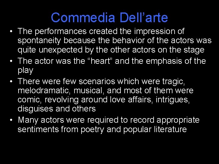 Commedia Dell’arte • The performances created the impression of spontaneity because the behavior of