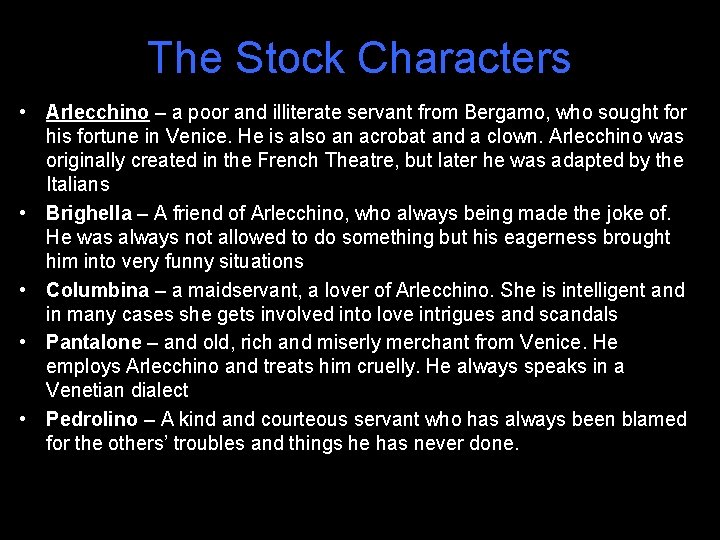 The Stock Characters • Arlecchino – a poor and illiterate servant from Bergamo, who