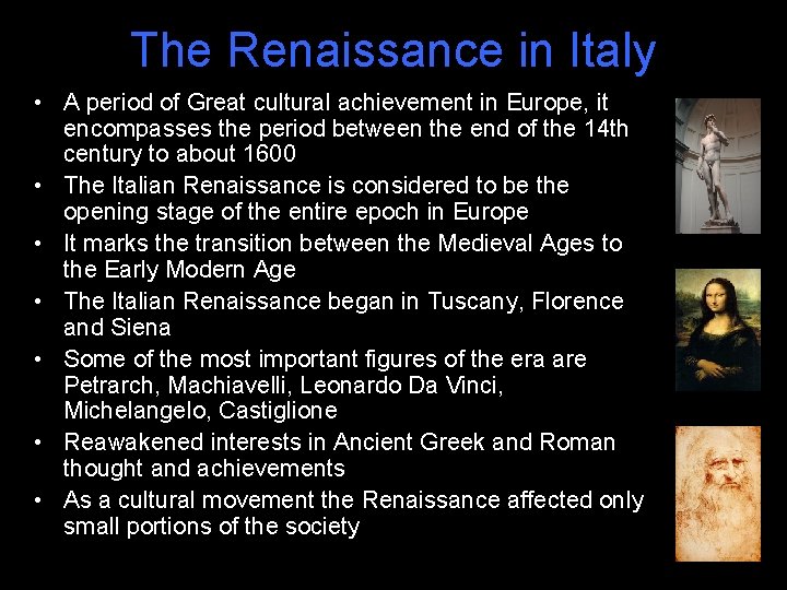 The Renaissance in Italy • A period of Great cultural achievement in Europe, it