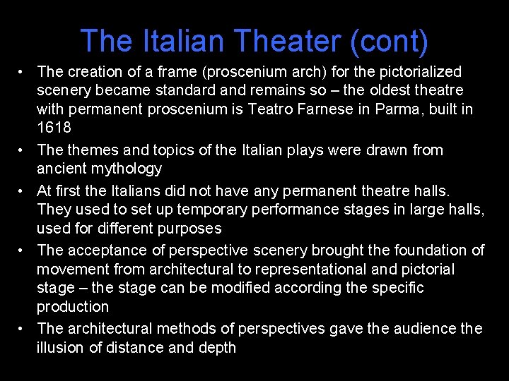 The Italian Theater (cont) • The creation of a frame (proscenium arch) for the