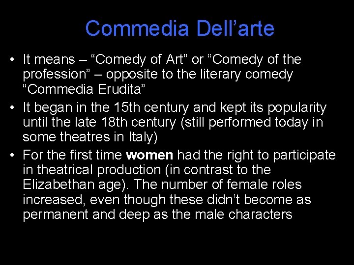 Commedia Dell’arte • It means – “Comedy of Art” or “Comedy of the profession”