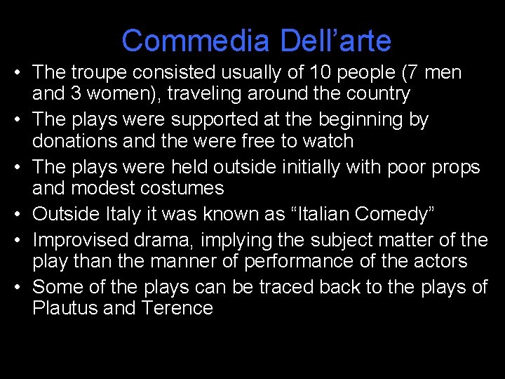 Commedia Dell’arte • The troupe consisted usually of 10 people (7 men and 3