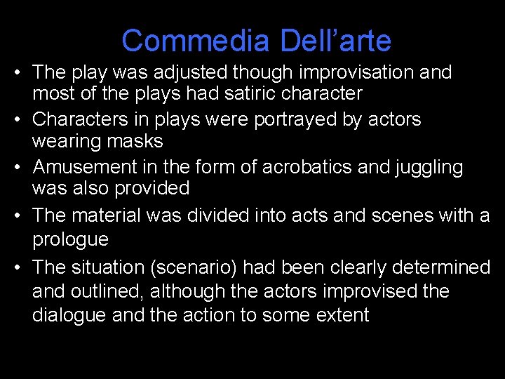 Commedia Dell’arte • The play was adjusted though improvisation and most of the plays