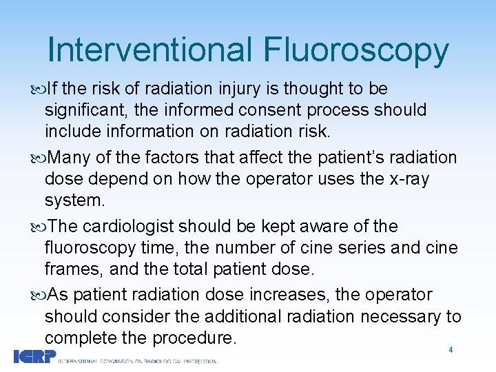 Interventional Fluoroscopy If the risk of radiation injury is thought to be significant, the