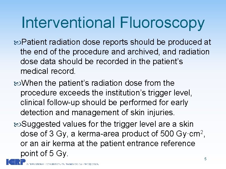 Interventional Fluoroscopy Patient radiation dose reports should be produced at the end of the