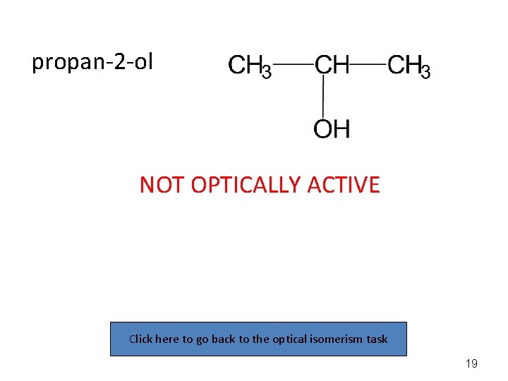 propan-2 -ol NOT OPTICALLY ACTIVE Click here to go back to the optical isomerism