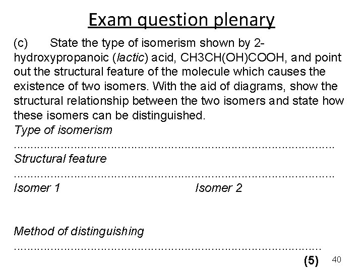 Exam question plenary (c) State the type of isomerism shown by 2 hydroxypropanoic (lactic)