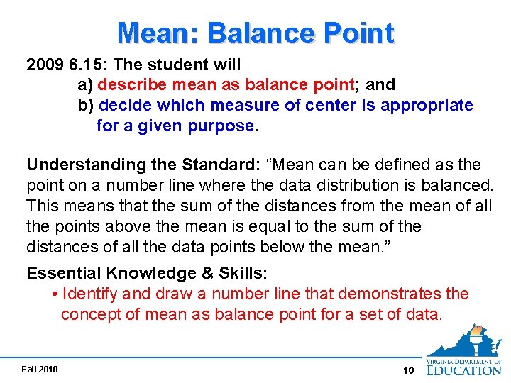 Mean: Balance Point 2009 6. 15: The student will a) describe mean as balance