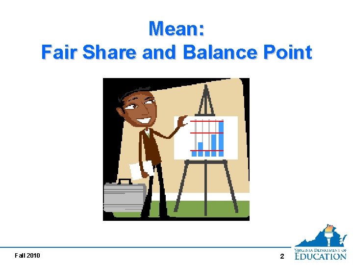 Mean: Fair Share and Balance Point Fall 2010 2 