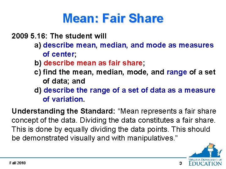 Mean: Fair Share 2009 5. 16: The student will a) describe mean, median, and