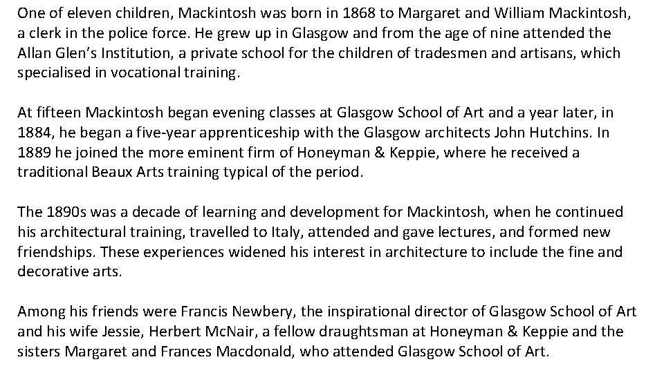 One of eleven children, Mackintosh was born in 1868 to Margaret and William Mackintosh,