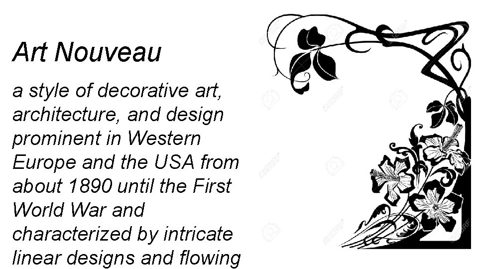 Art Nouveau a style of decorative art, architecture, and design prominent in Western Europe