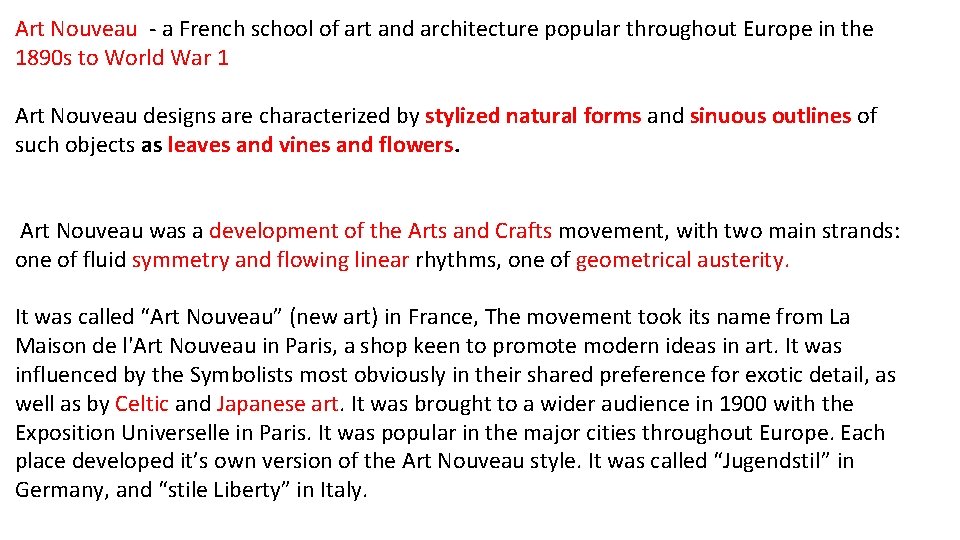 Art Nouveau - a French school of art and architecture popular throughout Europe in