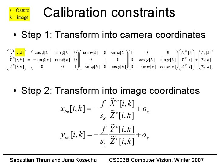 Calibration constraints • Step 1: Transform into camera coordinates • Step 2: Transform into